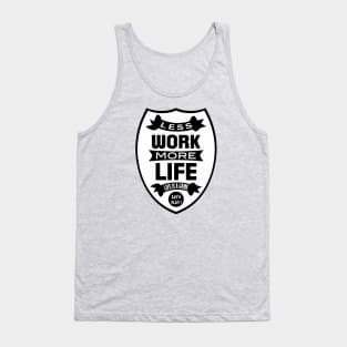 Less work more life Tank Top
